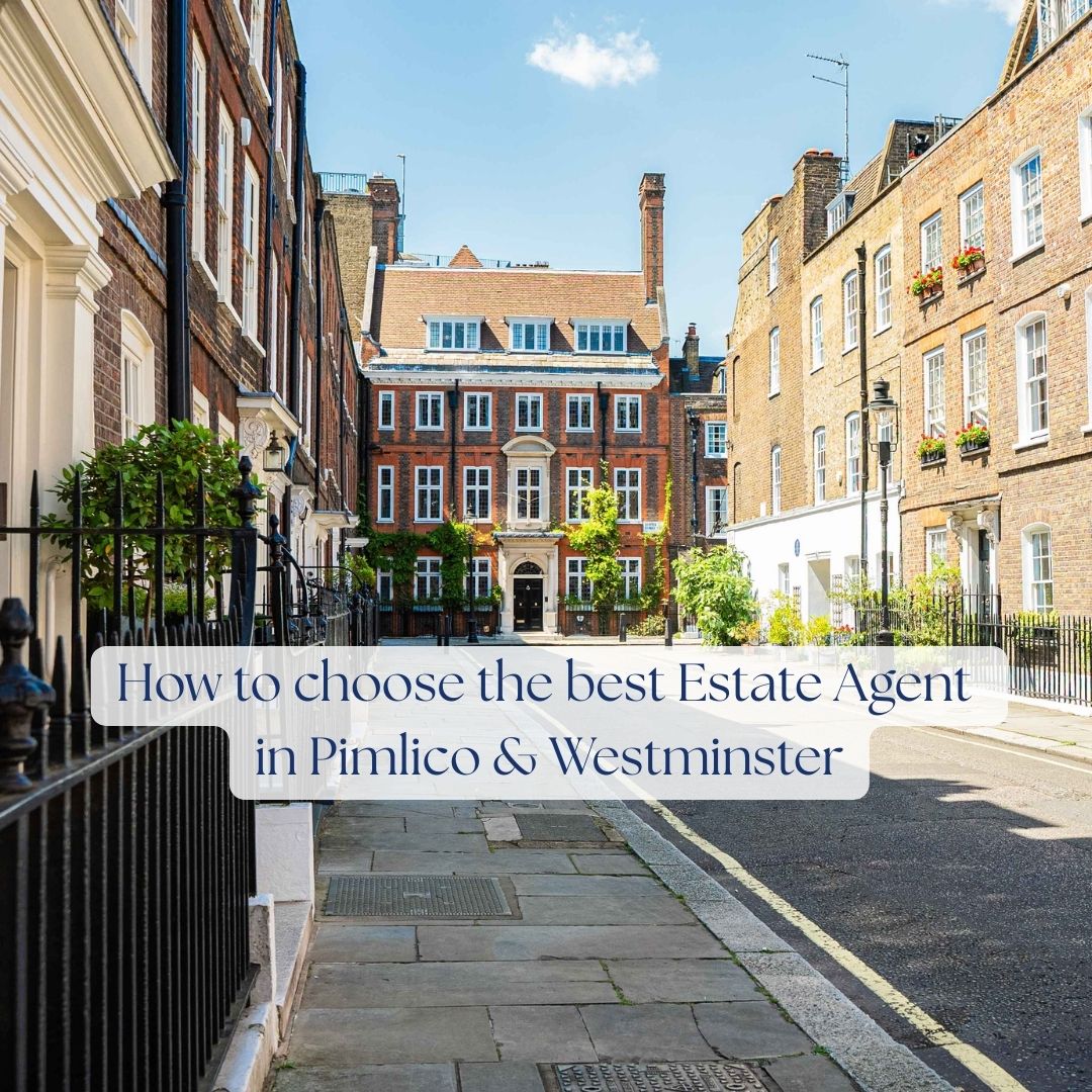 How to choose the best estate agent in Pimlico and Westminster